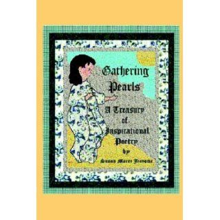 Gathering Pearls, A Treasury of Inspirational Poetry: Susan Maree Jeavons: 9781589393967: Books
