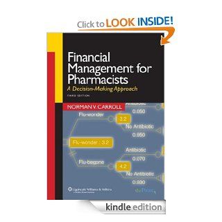 Financial Management for Pharmacists: A Decision Making Approach eBook: Norman V. Carroll: Kindle Store