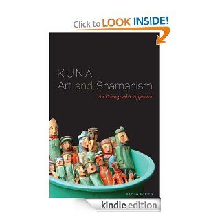 Kuna Art and Shamanism: An Ethnographic Approach eBook: Paolo Fortis: Kindle Store