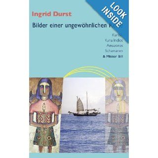 Bilder einer ungewhnlichen Reise (German Edition): Ingrid Durst: 9783837069372: Books