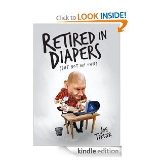 Retired in Diapers(but not my own) eBook Joe Trolier Kindle Store