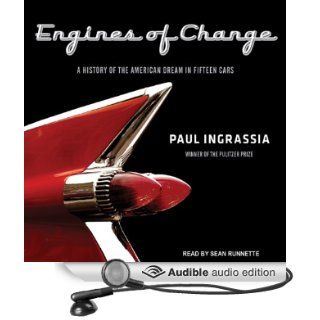 Engines of Change: A History of the American Dream in Fifteen Cars (Audible Audio Edition): Paul Ingrassia, Sean Runnette: Books