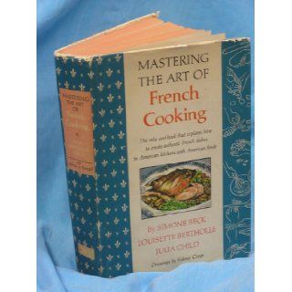 Mastering the Art of French Cooking   2nd printing of 1st edition: Simone Beck, Louise Bertholle, Julia Child, Sidonie Coryn, L.B., J.C. S.B.: Books