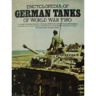 Encyclopedia of German tanks of World War Two: A complete illustrated directory of German battle tanks, armoured cars, self propelled guns and semi tracked vehicles, 1933 1945: Peter Chamberlain: 9780668045650: Books