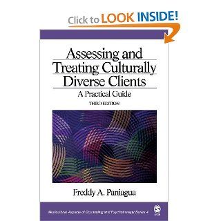 Assessing and Treating Culturally Diverse Clients A Practical Guide (Multicultural Aspects of Counseling And Psychotherapy) (Series 4) (v. 4) (9781412910088) Freddy A. Paniagua Books