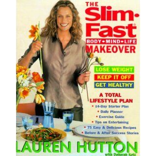 The Slim Fast Body, Mind, Life Makeover: Lauren Hutton, Deborah Kotz: 9780060393359: Books