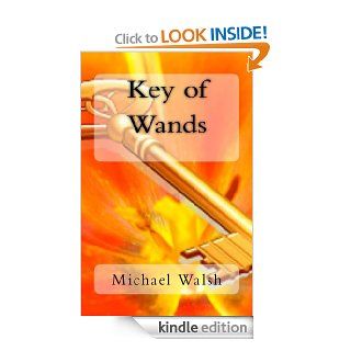 Key of Wands   Kindle edition by Michael Walsh. Science Fiction & Fantasy Kindle eBooks @ .
