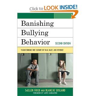 Banishing Bullying Behavior: Transforming the Culture of Peer Abuse: SuEllen Fried, Blanche Sosland: 9781610484329: Books