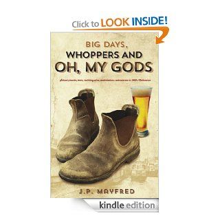Big Days, Whoppers and Oh, My Gods eBook: JP Mayfred: Kindle Store