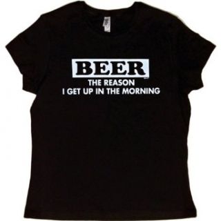 JUNIORS T SHIRT : BLACK   SMALL   Beer The Reason I Get Up In The Morning   Funny One Liner Party Drinking: Clothing
