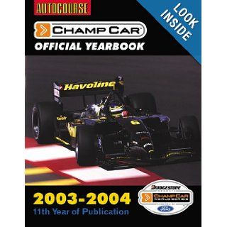 Autocourse Champ Car Yearbook 2003 04 (Autocourse Cart Official Champ Car Yearbook): Jeremy Shaw: 9781903135334: Books
