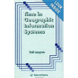 Time In Geographic Information Systems (Stone of Light): Gail Kucera: 9780748400034: Books