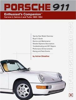 Porsche 911 (964) Enthusiast's Companion: Carrera 2, Carrera 4, and Turbo 1989 1994: Adrian Streather: 9780837602936: Books