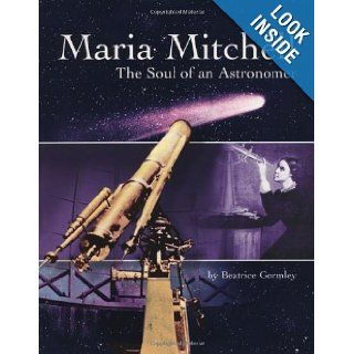 Maria Mitchell: The Soul of an Astronomer: Beatrice Gormley: 9780802852649: Books