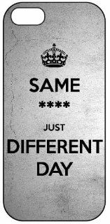 Funny Keep Calm "Same All, Just Different Day" 994, iPhone 5 Premium Hard Plastic Case, Cover, Aluminium Layer, Quote, Quotes, Motivational, Inspirational, Theme Shell: Cell Phones & Accessories