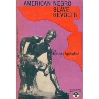 American Negro Slave Revolts Herbert Aptheker Books