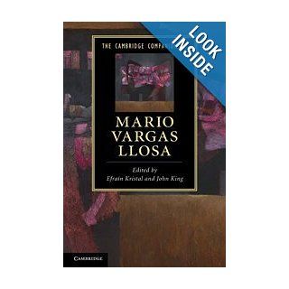 The Cambridge Companion to Mario Vargas Llosa (Cambridge Companions to Literature): Efrain Kristal, John King: 9780521864244: Books