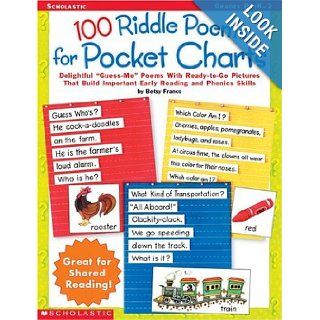100 Riddle Poems For Pocket Charts: Delightful Guess Me Poems With Ready to Go Pictures That Build Important Early Reading and Phonics Skills (9780439256148): Betsy Franco: Books
