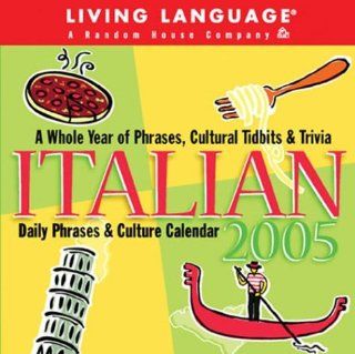 Living Language: Italian: 2005 Daily Phrases & Culture Calendar (Living Languages): Living Language: 0050837228306: Books