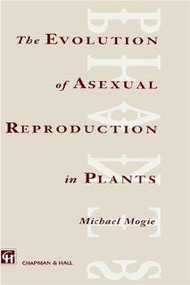 Evolution of Asexual Reproduction in Plants (9780412442209): M. Mogie: Books