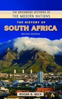 The History of South Africa (The Greenwood Histories of the Modern Nations) (9781610695268) Roger B. Beck Books