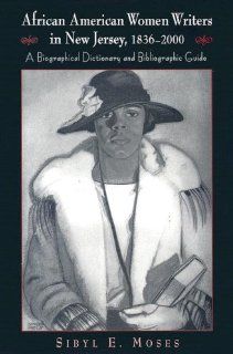 African American Women Writers in New Jersey, 1836 2000: A Biographical Dictionary and Bibliographic Guide: 9780813540191: Literature Books @
