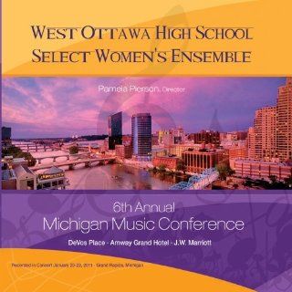 Michigan 2011 West Ottawa High School Select Women's Ensemble: Music