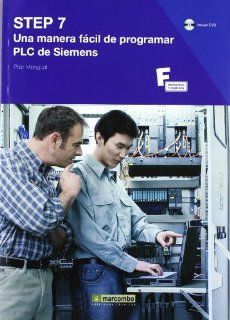 Step 7: Una manera fcil de programar PLC de Siemens / An Easy Way to Program Siemens PLC (Spanish Edition): Pilar Mengual Pitarch: 9788426715005: Books