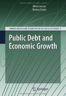 Public Debt and Economic Growth (Dynamic Modeling and Econometrics in Economics and Finance): 9783642017445: Business & Finance Books @
