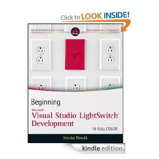 Beginning Microsoft Visual Studio LightSwitch Development eBook: ISTVN NOVK: Kindle Store