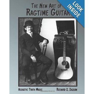 The New Art of Ragtime Guitar: solo guitar compositions and technique: Richard S Saslow, Judith A McClarin: 9780983290902: Books