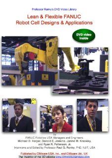Lean & Flexible FANUC Robot Cell Designs and Applications: PhD, NJIT, USA Professor Paul G. Ranky: Movies & TV