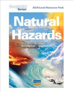 Natural Hazards As/A level (As/a Level Photocopiable Teacher Resource Packs) Ian Livingstone, Greg Spellman 9780860032557 Books