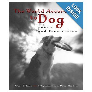 The World According to Dog Poems and Teen Voices Joyce Sidman, Doug Mindell 9780618283811 Books