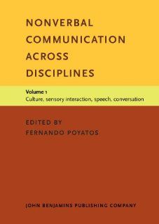 Nonverbal Communication across Disciplines: Volume 1: Culture, sensory interaction, speech, conversation (9781556197536): Prof. Dr. Fernando Poyatos: Books