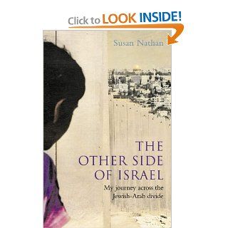 The Other Side of Israel: My Journey Across the Jewish/Arab Divide: Susan Nathan: 9780007195107: Books