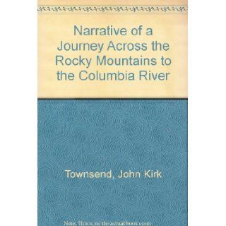 Narrative of a Journey across the Rocky Mountains to the Columbia River: John Kirk Townsend, Donald Jackson: 9780803244023: Books