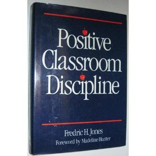 Positive Classroom Discipline: Fredric H. Jones, Madeline Hunter: 9780070328303: Books