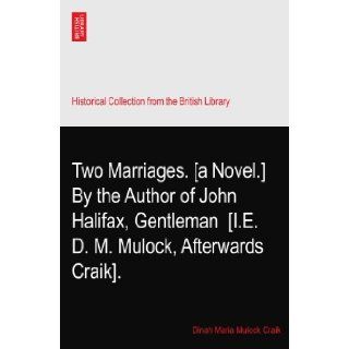 Two Marriages. [a Novel.] By the Author of John Halifax, Gentleman? [I.E. D. M. Mulock, Afterwards Craik]. Dinah Maria Mulock Craik Books