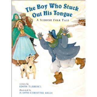 The Boy Who Stuck Out His Tongue: A Yiddish Folk Tale: Edith Tarbescu, Judith Christine Mills: 9781841480671: Books