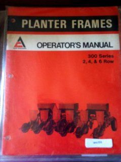 Allis Chalmers 300 series 2 4 6 Row Planter Frames Operators Manual: Everything Else