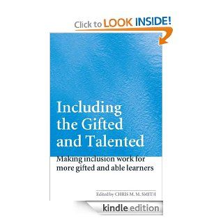 Including the Gifted and Talented: Making Inclusion Work for More Able Learners eBook: Chris Smith: Kindle Store