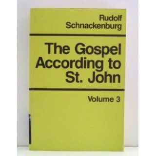 The Gospel According to St. John (3 Volumes): Rudolf Schnackenburg: 9780824509996: Books