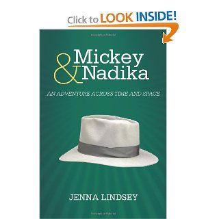 Mickey & Nadika: An Adventure Across Time and Space: Jenna Lindsey: 9781475921748: Books
