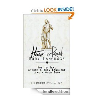 How to Read Body Language 101   How to Read Anybody's Body Language like a Open Book: The definitive step by step guide to  reading body language  like a Pro ( Flirting,Attraction,Male,Female,Eyes) eBook: Joshua Osenga, How to read Body Language x: Kin