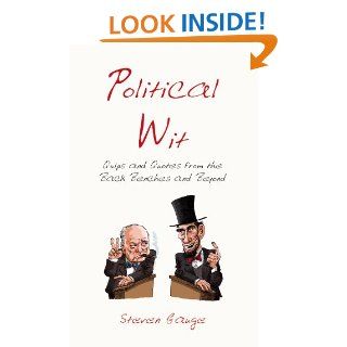 Political Wit: Quips and Quotes from the Back Benches and Beyond   Kindle edition by Steven Gauge. Humor & Entertainment Kindle eBooks @ .