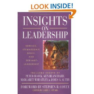 Insights on Leadership: Service, Stewardship, Spirit, and Servant Leadership eBook: Larry C. Spears: Kindle Store