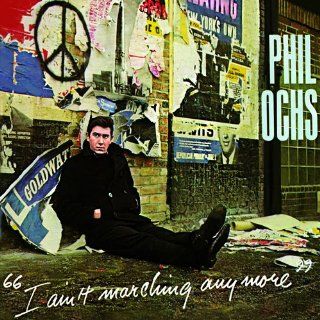 I Ain't Marching Anymore : Phil Ochs 1965: Music