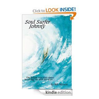 Soul Surfer Johnny: The almost true story of becoming one with the wave eBook: Bill Missett: Kindle Store