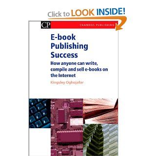 E book Publishing Success How Anyone Can Write, Compile and Sell E Books on the Internet (Chandos Information Professional Series) 9781843340997 Literature Books @
